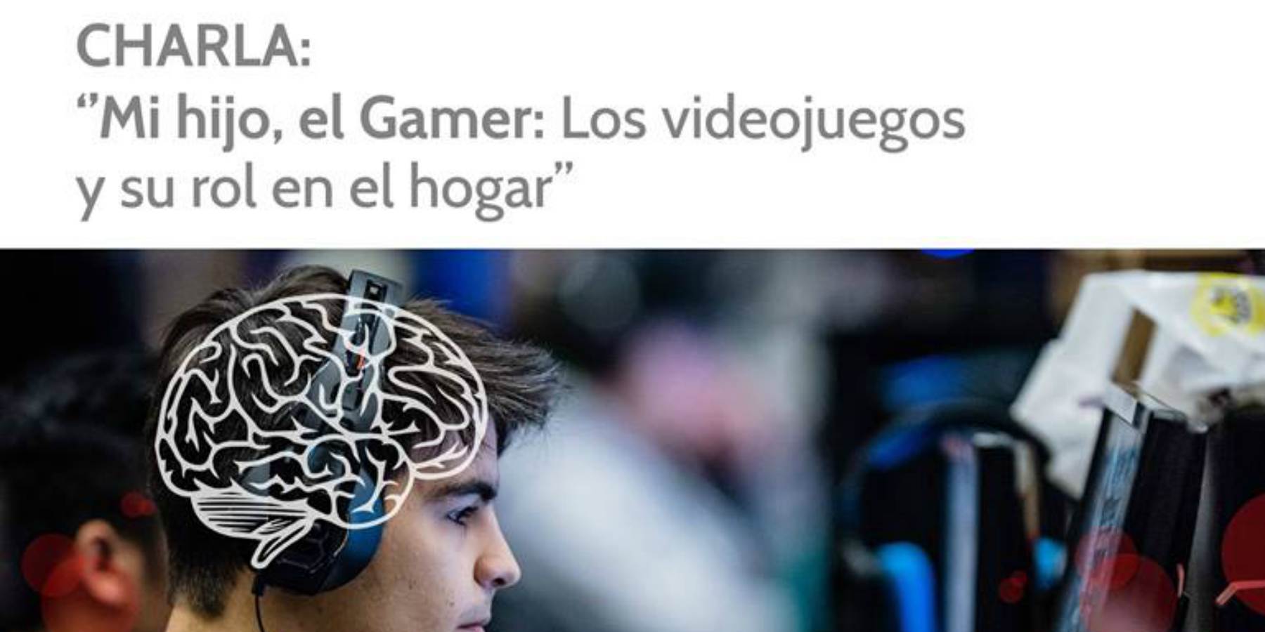 APDEV presenta: "Mi hijo el Gamer, los videojuegos y su rol en el hogar"