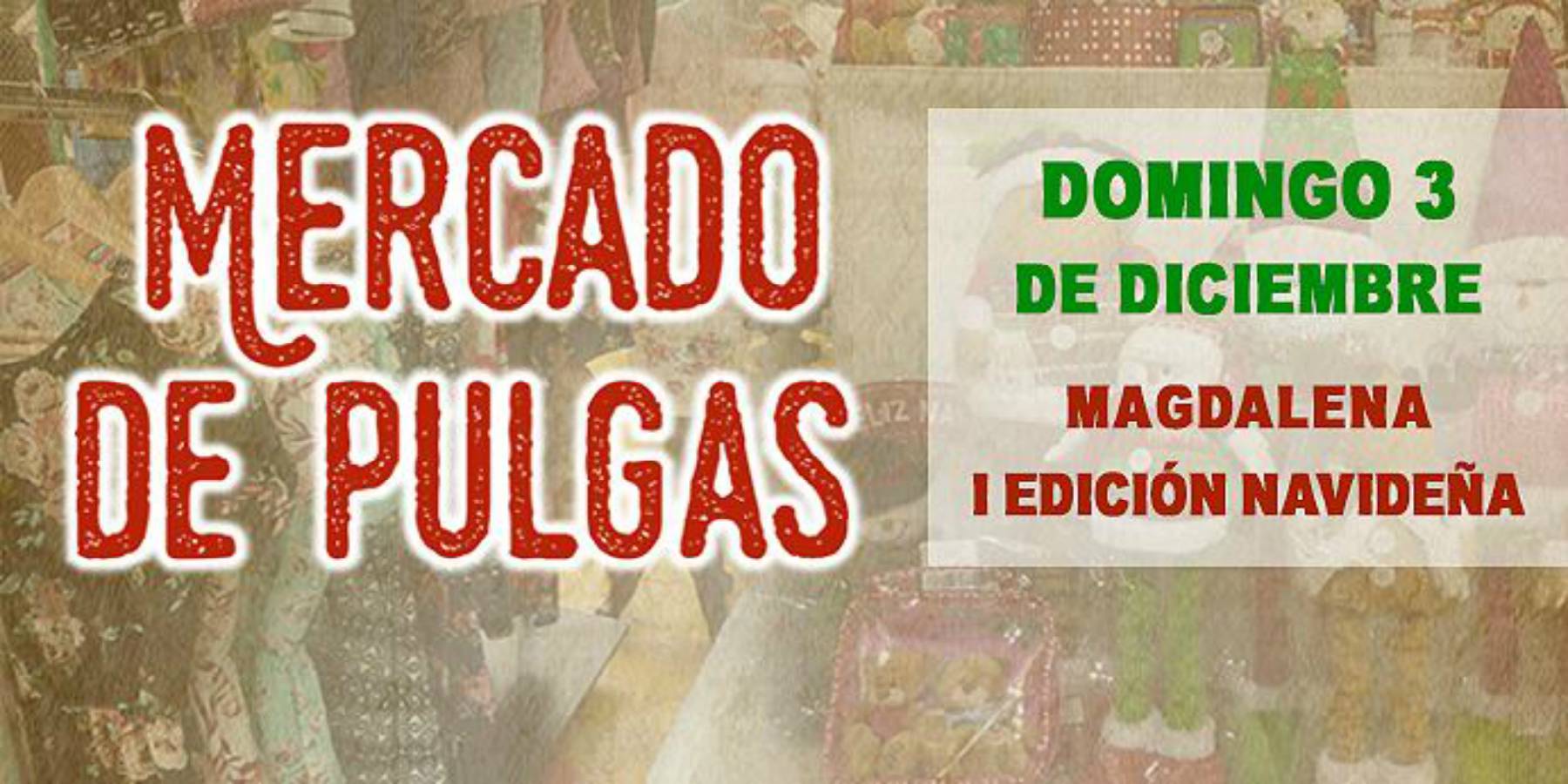 Mercado de Pulgas | Magdalena I Edición Navideña