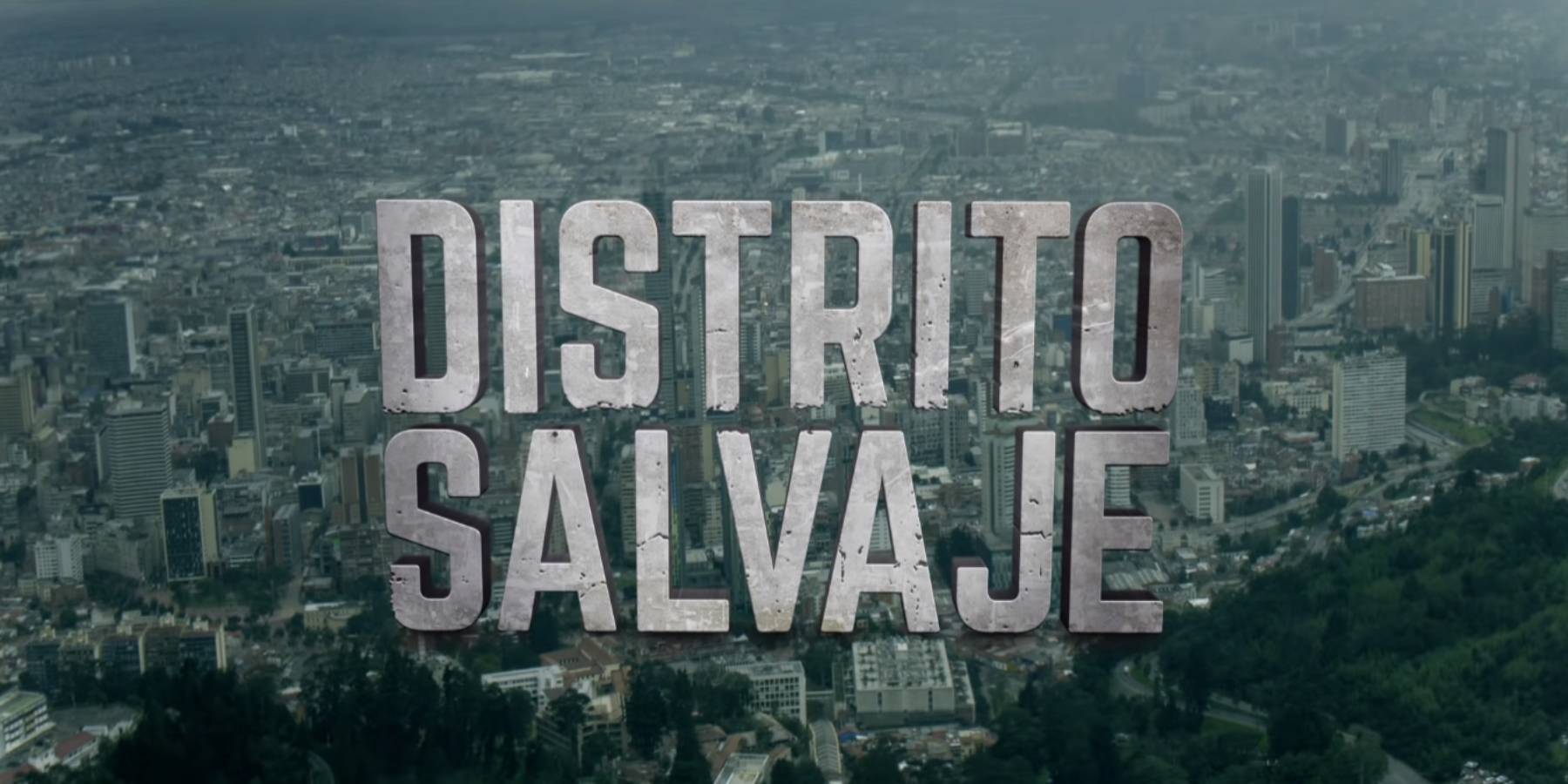 Distrito Salvaje, protagonizada por Juan Pablo Raba