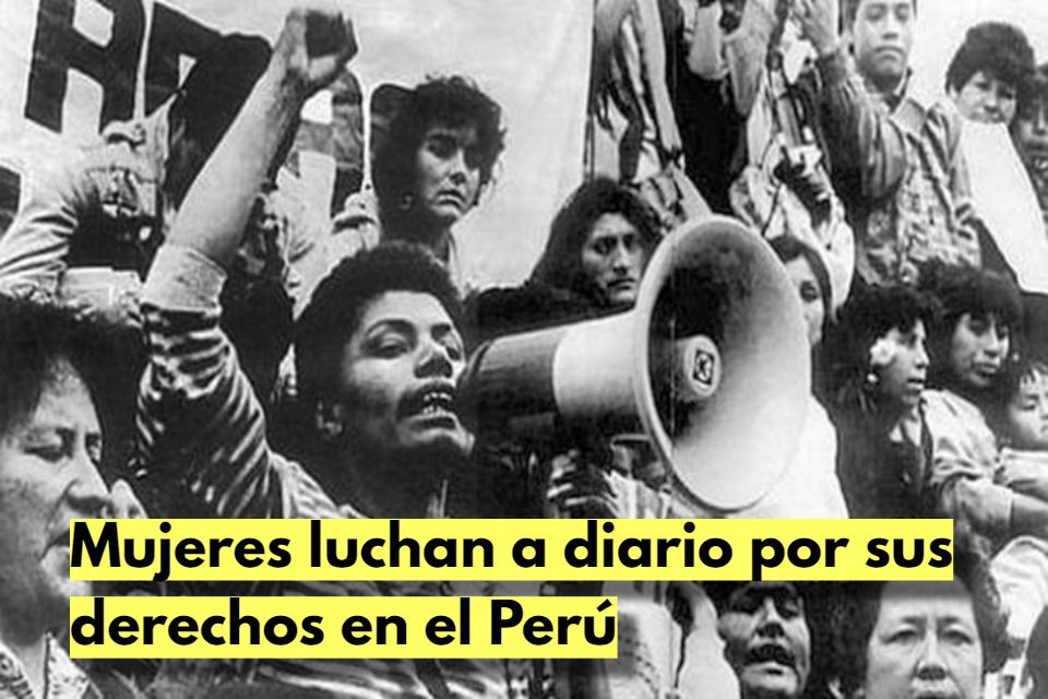 Mujeres luchan a diario por sus derechos en el Perú