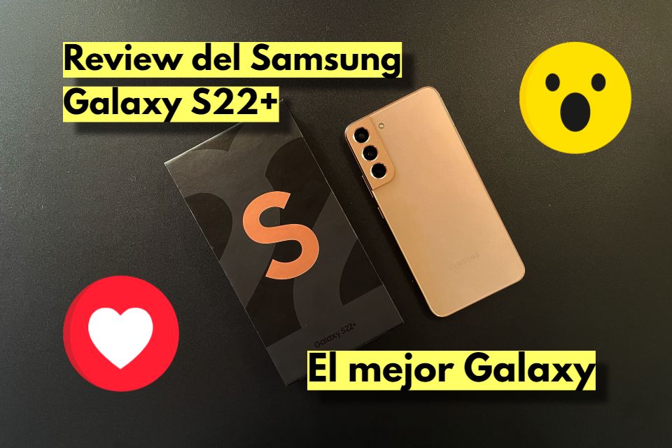 Review del Samsung Galaxy S22+