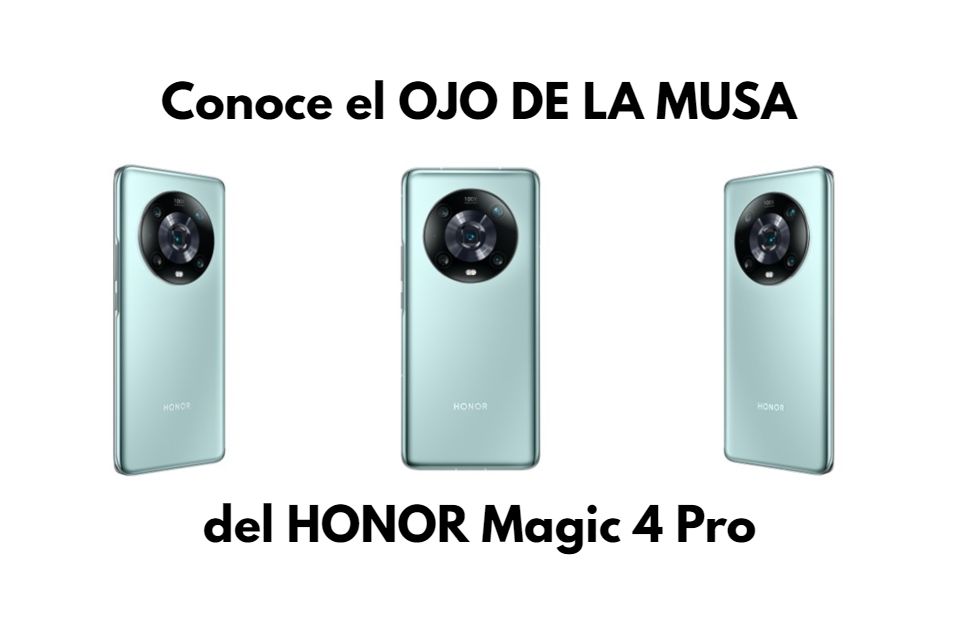 el OJO DE LA MUSA del HONOR Magic4 Pro