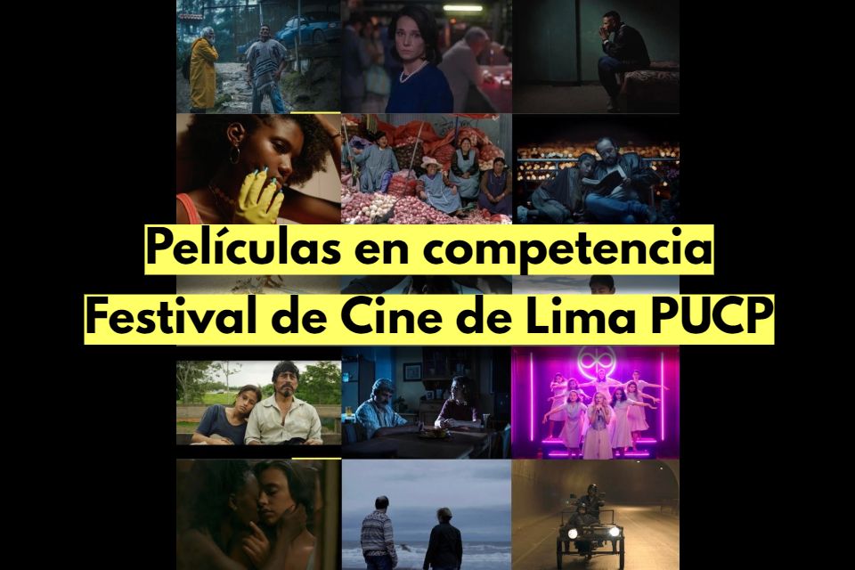 Películas en competencia Festival de Cine de Lima PUCP