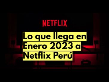 Lo que llega en Enero 2023 a Netflix Perú