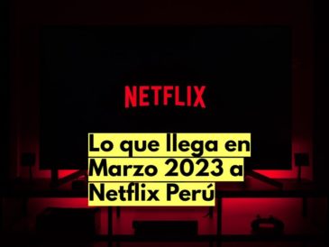 Lo que llega en Marzo 2023 a Netflix Perú