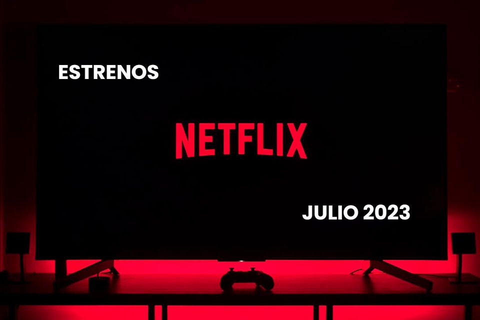 Lo que llega en Julio 2023 a Netflix Perú