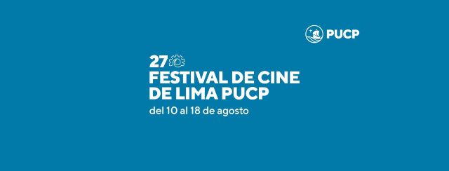 27 Festival de Cine de Lima PUCP presenta