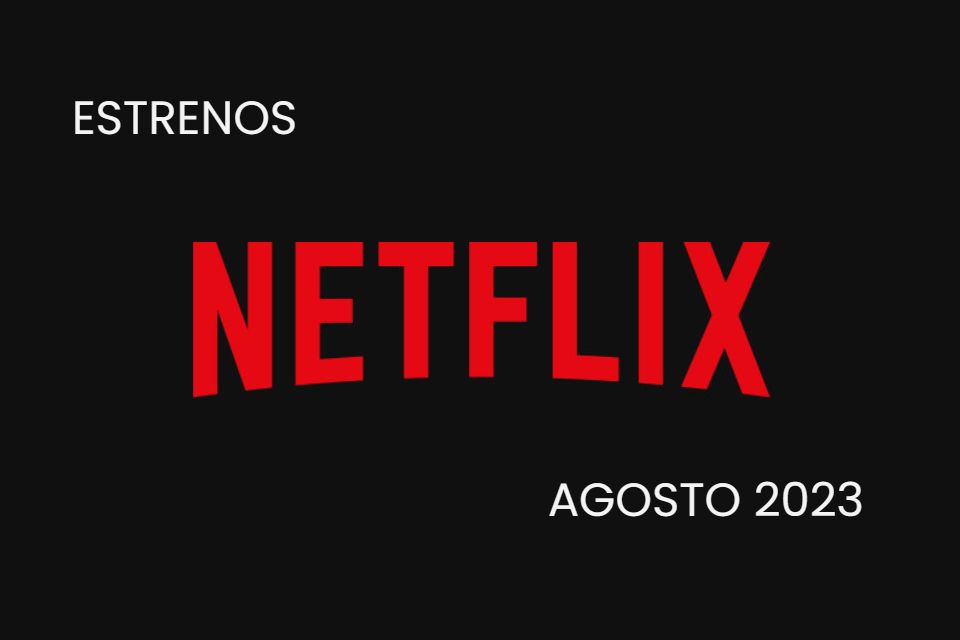 Lo que llega en Agosto 2023 a Netflix Perú