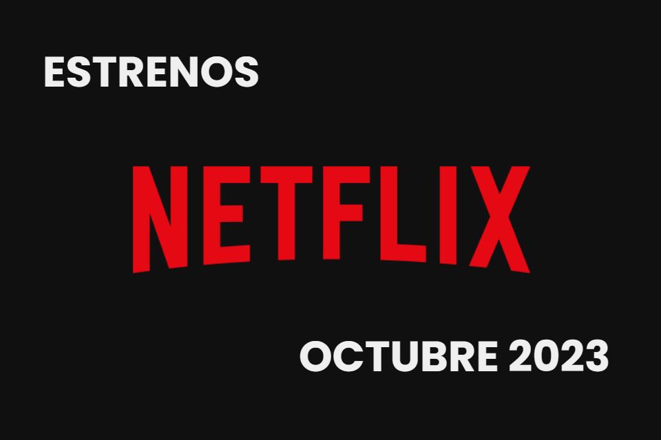 Lo que llega en Octubre 2023 a Netflix Perú