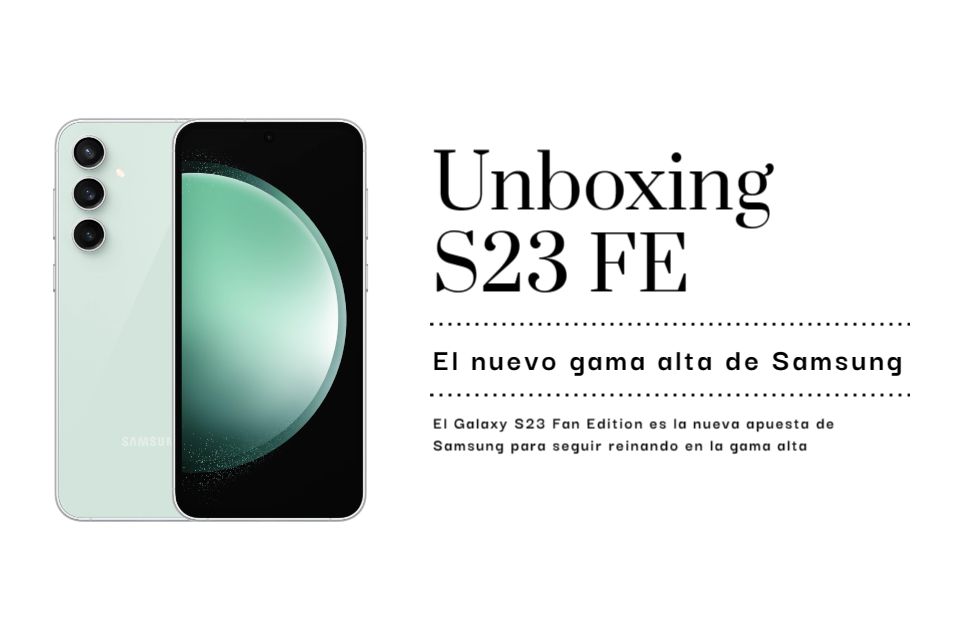 Unboxing del Galaxy S23 Fan Edition