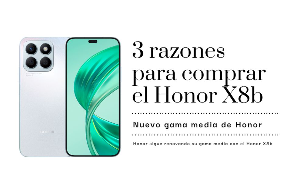 3 razones para comprar el Honor X8b