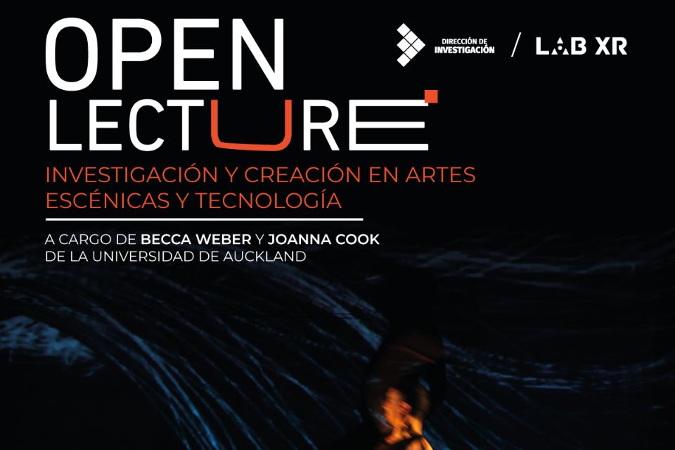 OPEN LECTURE DE INVESTIGACIÓN Y CREACIÓN EN ARTES ESCÉNICAS Y TECNOLOGÍA