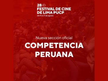 SECCIÓN OFICIAL FORMARÁ PARTE DEL FESTIVAL DE CINE DE LIMA PUCP