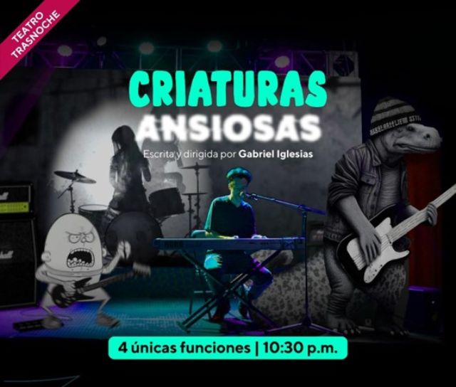 TEATRO: INICIÓ LA PREVENTA DE CRIATURAS ANSIOSAS