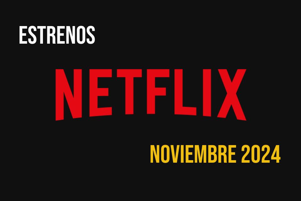 Lo que llega a Netflix Perú en noviembre 2024