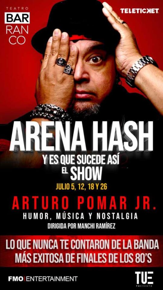 Arturo Pomar Jr. presenta su nuevo espectáculo  “ARENA HASH: Y es que sucede así – el show”