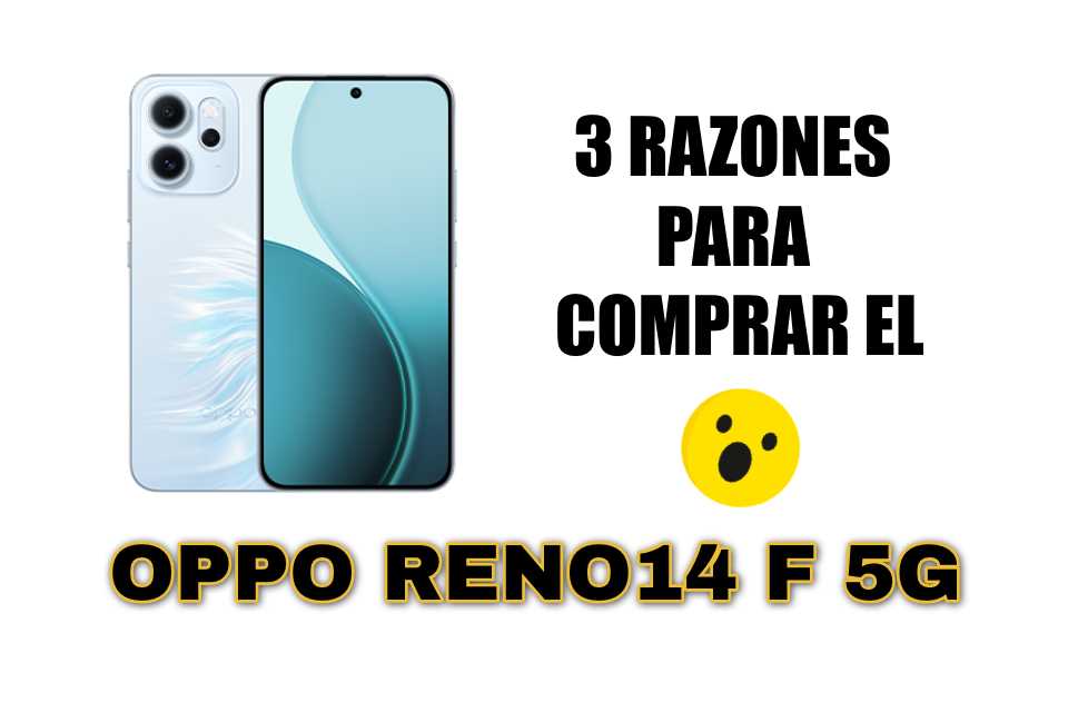 3 razones para comprar el OPPO RENO14 F 5G