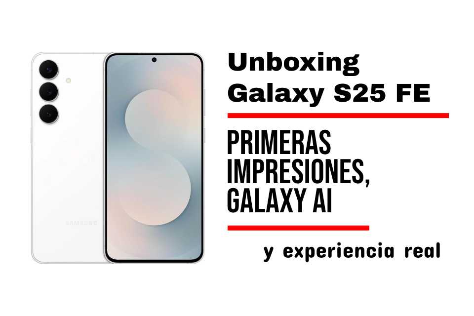 Samsung Galaxy S25 FE: Unboxing y experiencia en Perú