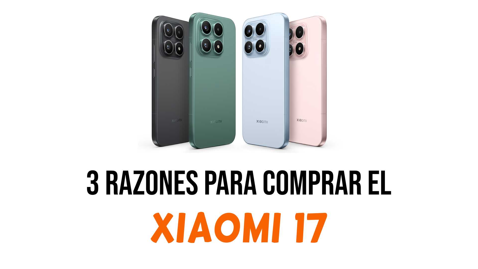 Xiaomi 17: tres razones para comprarlo
