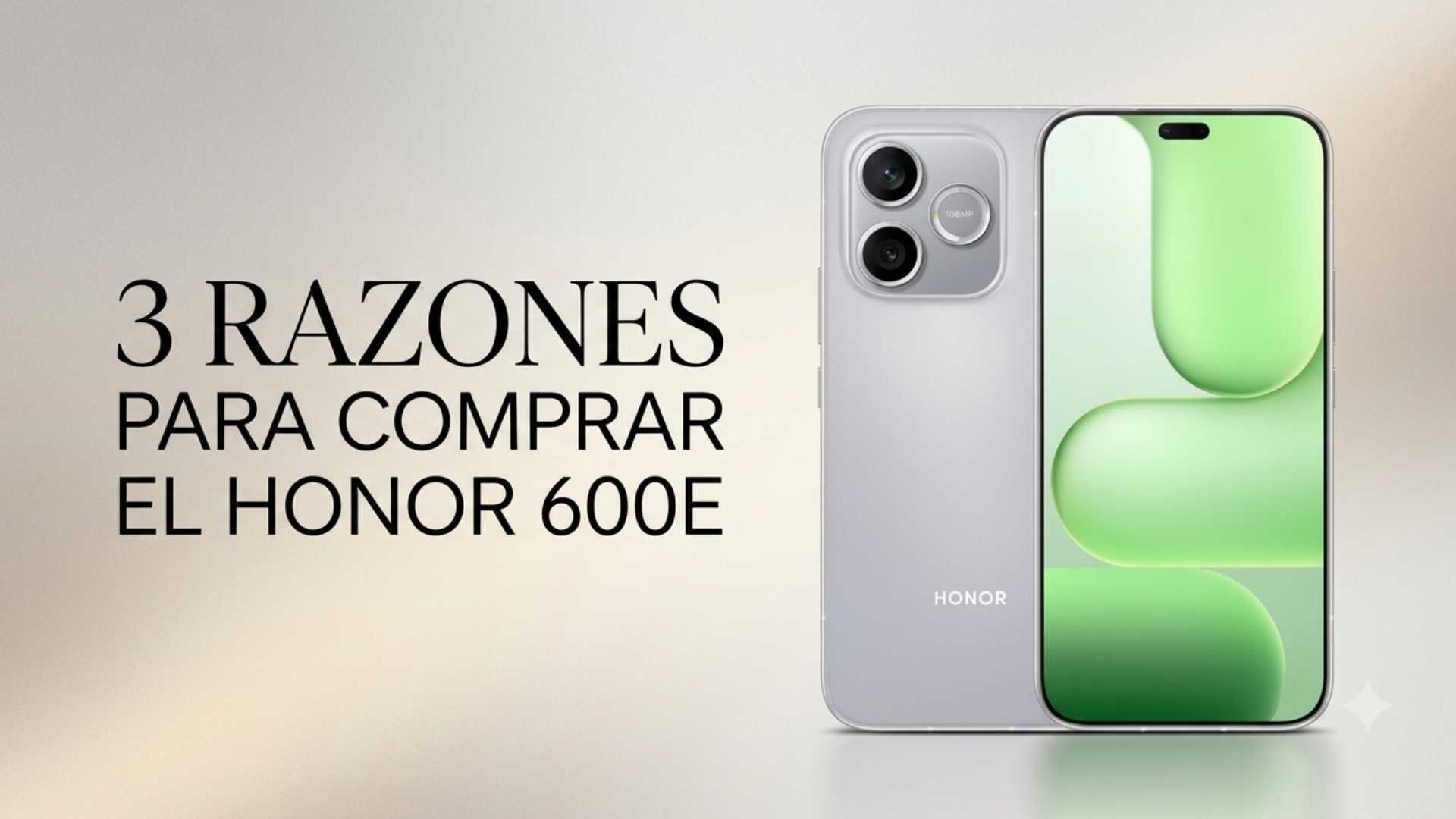 3 razones para considerar el HONOR 600e en 2026